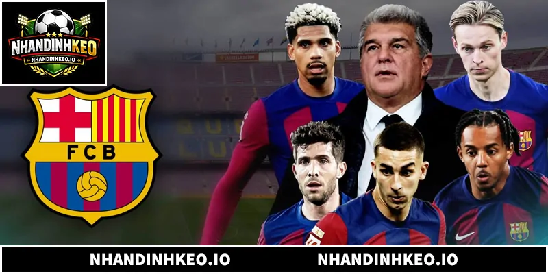 Nhận Định Barca - Phân Tích Phong Độ Và Dự Đoán Chuẩn Xác